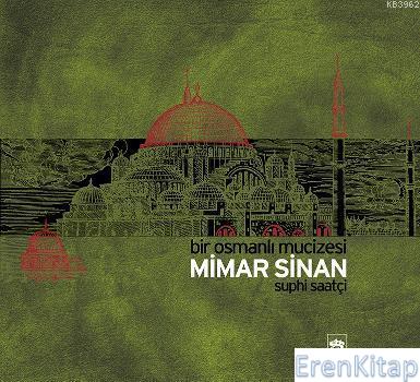 Bir Osmanlı Mucizesi Mimar Sinan %10 indirimli Suphi Saatçi