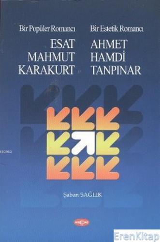 Bir Popüler Romancı Esat Mahmud Karakurt - Bir Estetik Romancı - Ahmet Hamdi Tanpınar