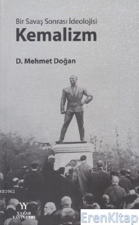 Bir Savaş Sonrası İdeolojisi Kemalizm D. Mehmet Doğan