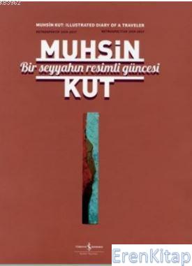 Bir Seyyahın Resimli Güncesi : Retrospektif 1959-2017 / Retrospective 1959-2017