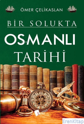 Bir Solukta Osmanlı Tarihi Ömer Çelikaslan