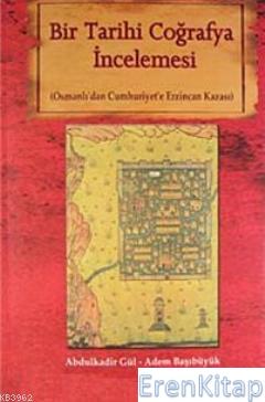 Bir Tarihi Coğrafya İncelemesi : Osmanlı'dan Cumhuriyet'e Erzincan Kaz