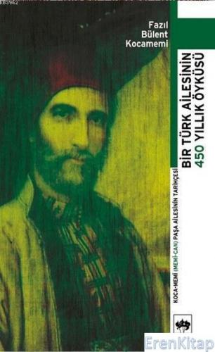 Bir Türk Ailesinin 450 Yıllık Öyküsü : Koca - Memi (Memi - Can) Paşa Ailesinin Tarihçesi