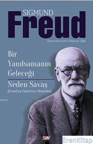 Bir Yanılsamanın Geleceği Neden Savaş Freud'dan Einstein'a Mektuplar S