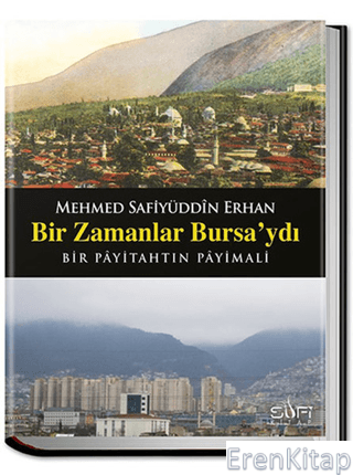 Bir Zamanlar Bursa'ydı Safiyüddin Erhan