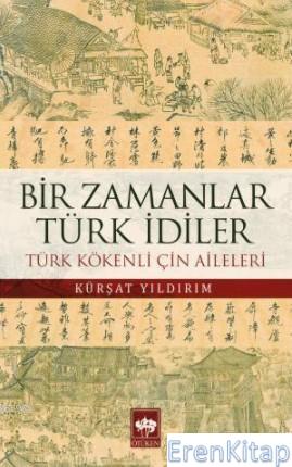 Bir Zamanlar Türk İdiler : Türk Kökenli Çin Aileleri