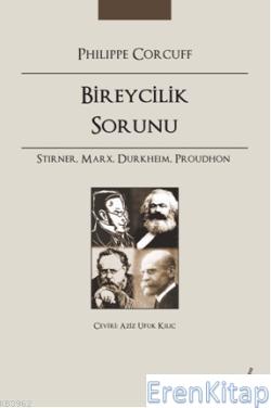 Bireycilik Sorunu :  Stirner, Marx, Durkheim, Proudhon