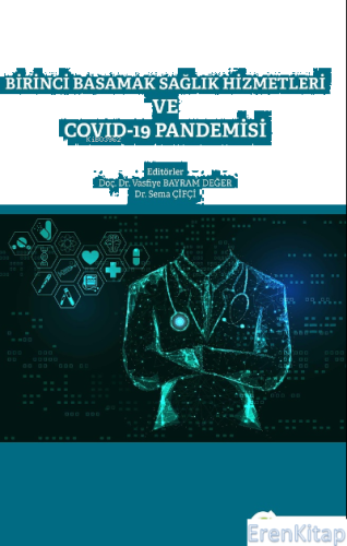 Birinci Basamak Sağlık Hizmetleri ve Covid-19 Pandemisi Vasfiye Bayram