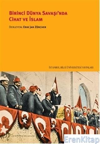 Birinci Dünya Savaşı'nda Cihat ve İslam Erik Jan Zurcher