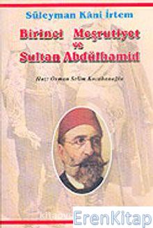 Birinci Meşrutiyet ve Sultan Abdülhamid : Midhat Paşa - Abdülhamid kavgasının içyüzü