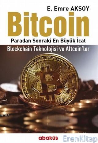Bitcoin : Paradan Sonraki En Büyük İcat - Blockchain Teknolojisi ve Al