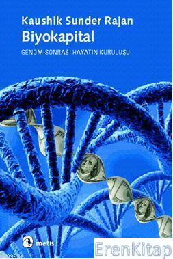 Biyokapital :  Genom-Sonrası Hayatın Kuruluşu