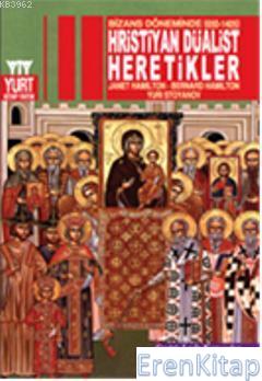 Bizans Döneminde (650-1405) Hristiyan Düalist Heretikler Janet Hamilto