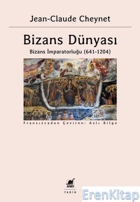 Bizans Dünyası 2-Bizans İmparatorluğu 641-1204 Jean-Claude Cheynet