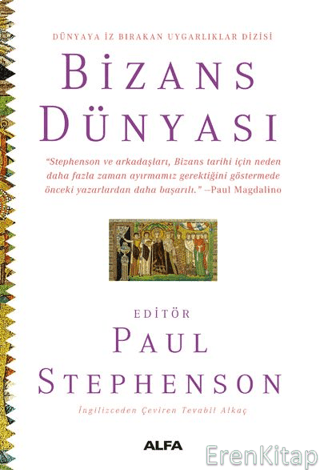 Bizans Dünyası : Dünyaya İz Bırakan Uygarlıklar Dizisi Paul Stephenson