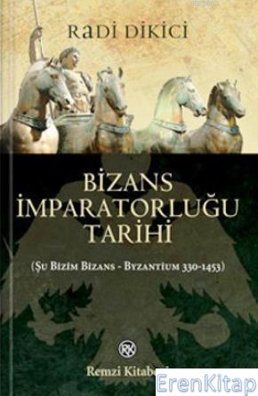 Bizans İmparatorluğu Tarihi :  Şu Bizim Bizans - Byzantium 330-1453