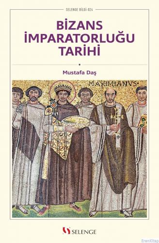 Bizans İmparatorluğu Tarihi Mustafa Daş
