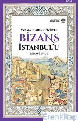 Yabancıların Gözüyle Bizans İstanbul'u Semavi Eyice