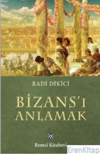Bizans'ı Anlamak Radi Dikici