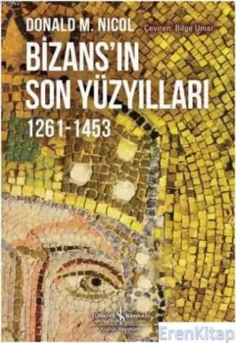 Bizans'ın Son Yüzyılları 1261-1453 Donald M. Nicol