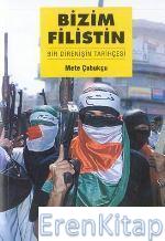 Bizim Filistin :  Bir Direnişin Tarihçesi