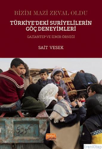 Bizim Mazi Zeval Oldu - Türkiye'deki Suriyelilerin Göç Deneyimleri Gaz