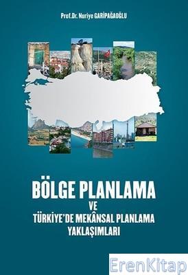Bölge Planlama Ve Türkiye'de Mekansal Planlama Yaklaşımları