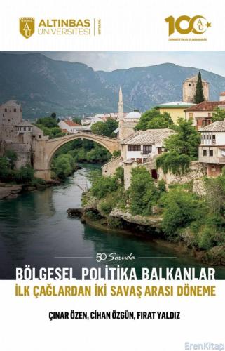 Bölgesel Politika Balkanlar : İlk Çağlardan İki Savaş Arası Döneme Çın