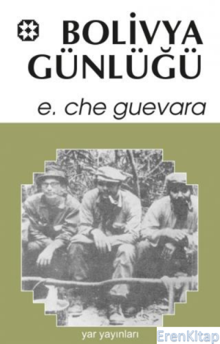 Bolivya Günlüğü ;Bir Devrimin Belgeleri Ernesto Che Guevara