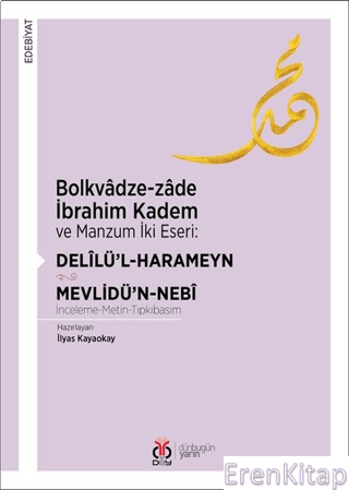 Bolkvâdze - Zâde İbrahim Kadem ve Manzum İki Eseri: Delîlü'l - Harameyn - Mevlidü'n - Nebî