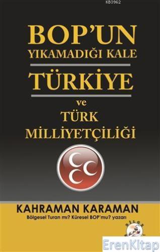 BOP'un Yıkamadığı Kale Türkiye ve Türk Milliyetçiliği Kahraman Karaman