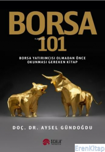 Borsa 101 : Borsa Yatırımcısı Olmadan Önce Okunması Gereken Kitap Ayse