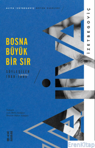 Bosna Büyük Bir Sır : Söyleşiler 1989-1995 Aliya İzetbegoviç