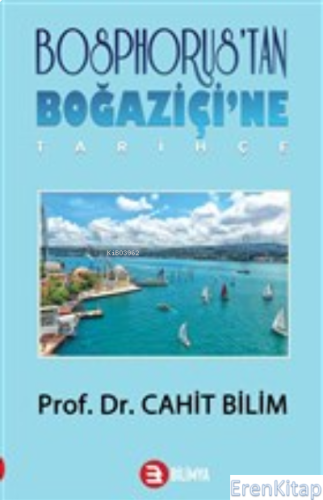 Bosphorus'tan Boğaziçi'ne - Tarihçe Cahit Bilim
