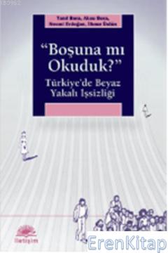 Boşuna mı Okuduk? :  Türkiye'de Beyaz Yakalı İşsizliği