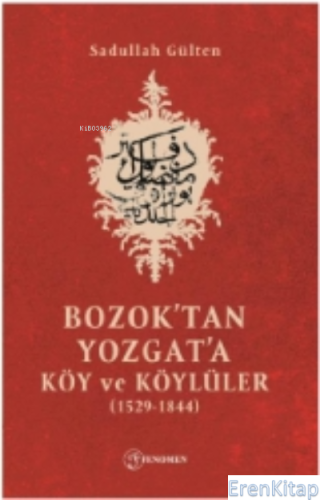 Bozok'tan Yozgat'a Köy Ve Köylüler (1529-1844) Sadullah Gülten