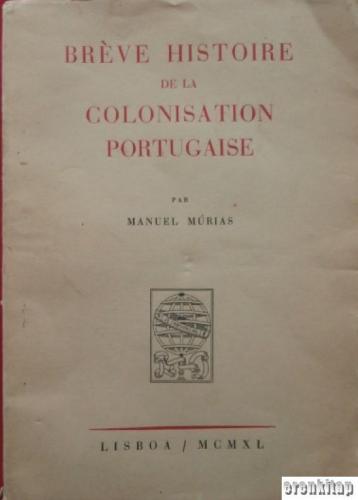 Breve Histoire de la Colonisation Portugaise Manuel Murias