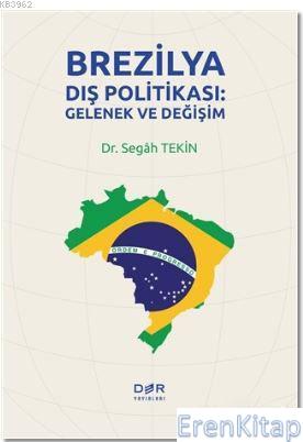 Brezilya Dış Politikası: Gelenek ve Değişim