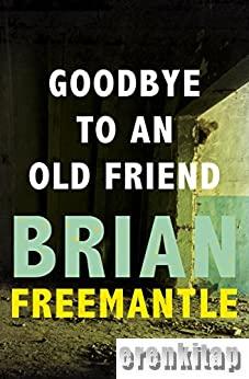 Goodbye to an Old Friend Brian Freemantle