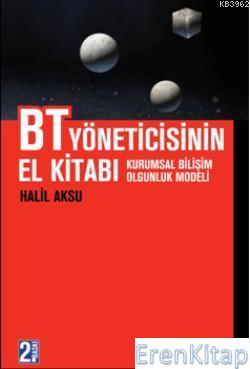 BT Yöneticisinin El Kitabı :  Kurumsal Bilişim Olgunluk Modeli