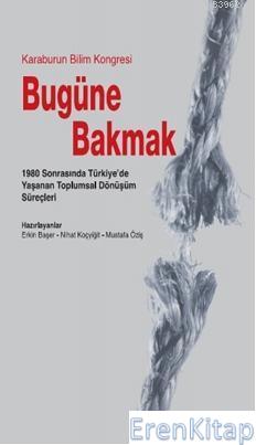 Bugüne Bakmak 1980 Sonrasında Türkiye'de Yaşanan Toplumsal Dönüşüm Sür