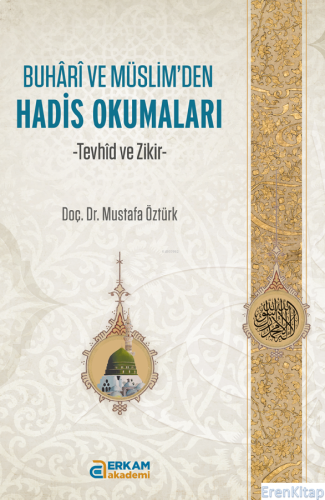 Buhari ve Müslim'den Hadis Okumaları;Tevhid ve Zikir Mustafa Öztürk