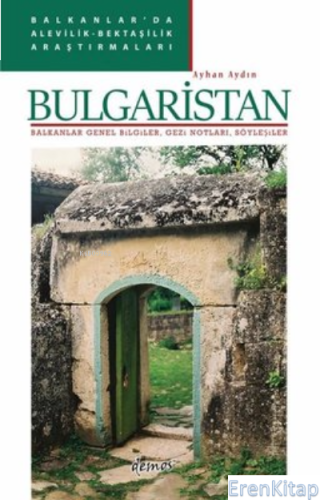 Bulgaristan: Balkanlar Genel Bilgiler, Gezi Notları, Söyleşiler - Balk