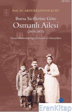Bursa Sicillerine Göre Osmanlı Ailesi Sosyo-Ekonomik Yapı,Gelenek ve G