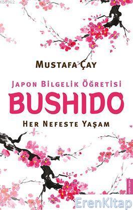 Bushido : Japon Bilgelik Öğretisi Mustafa Çay