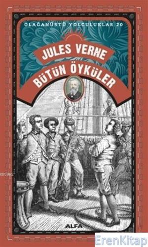 Bütün Öyküler - Olağanüstü Yolculuklar 20 Jules Verne