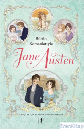 Bütün Romanlarıyla Jane Austen : Gençler İçin Düzenlenmiştir Kolektif