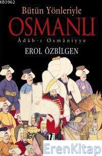 Bütün Yönleriyle Osmanlı : Adab-ı Osmâniyye