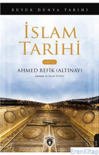 Büyük Dünya Tarihi İslam Tarihi : Cilt 5 Ahmed Refik Altınay