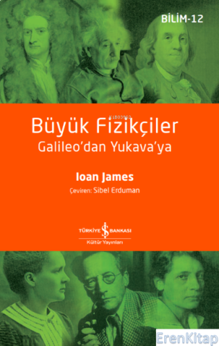 Büyük Fizikçiler- Galileo'dan Yukava'ya Ioan James